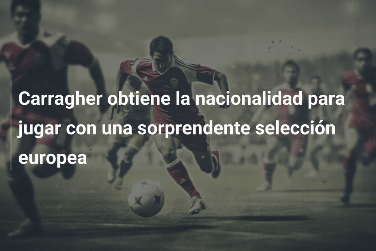 Carragher obtiene la nacionalidad para jugar con una sorprendente selección europea