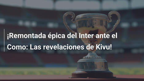 ¡Remontada épica del Inter ante el Como: Las revelaciones de Kivu!
