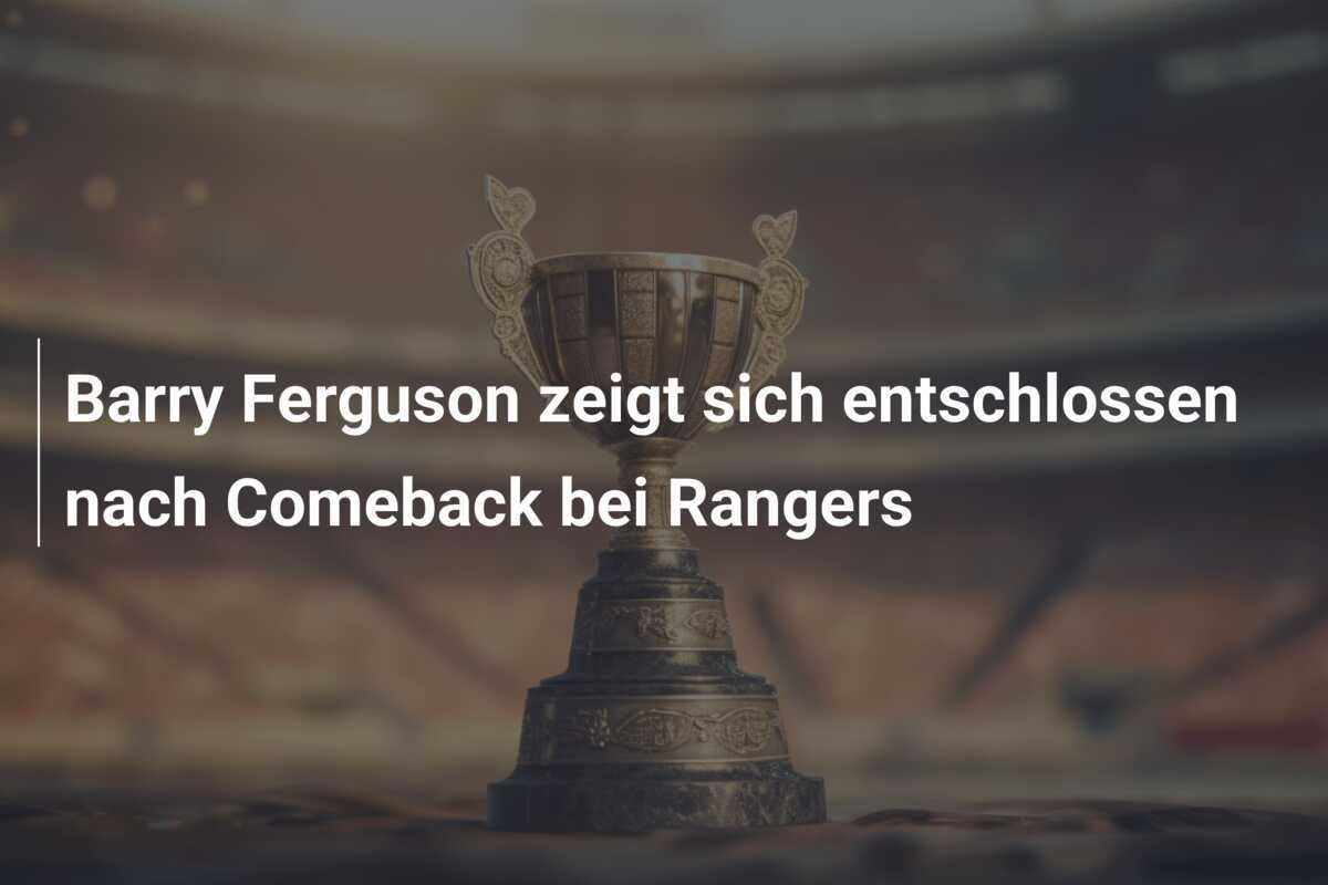 Barry Ferguson zeigt sich entschlossen nach Comeback bei Rangers