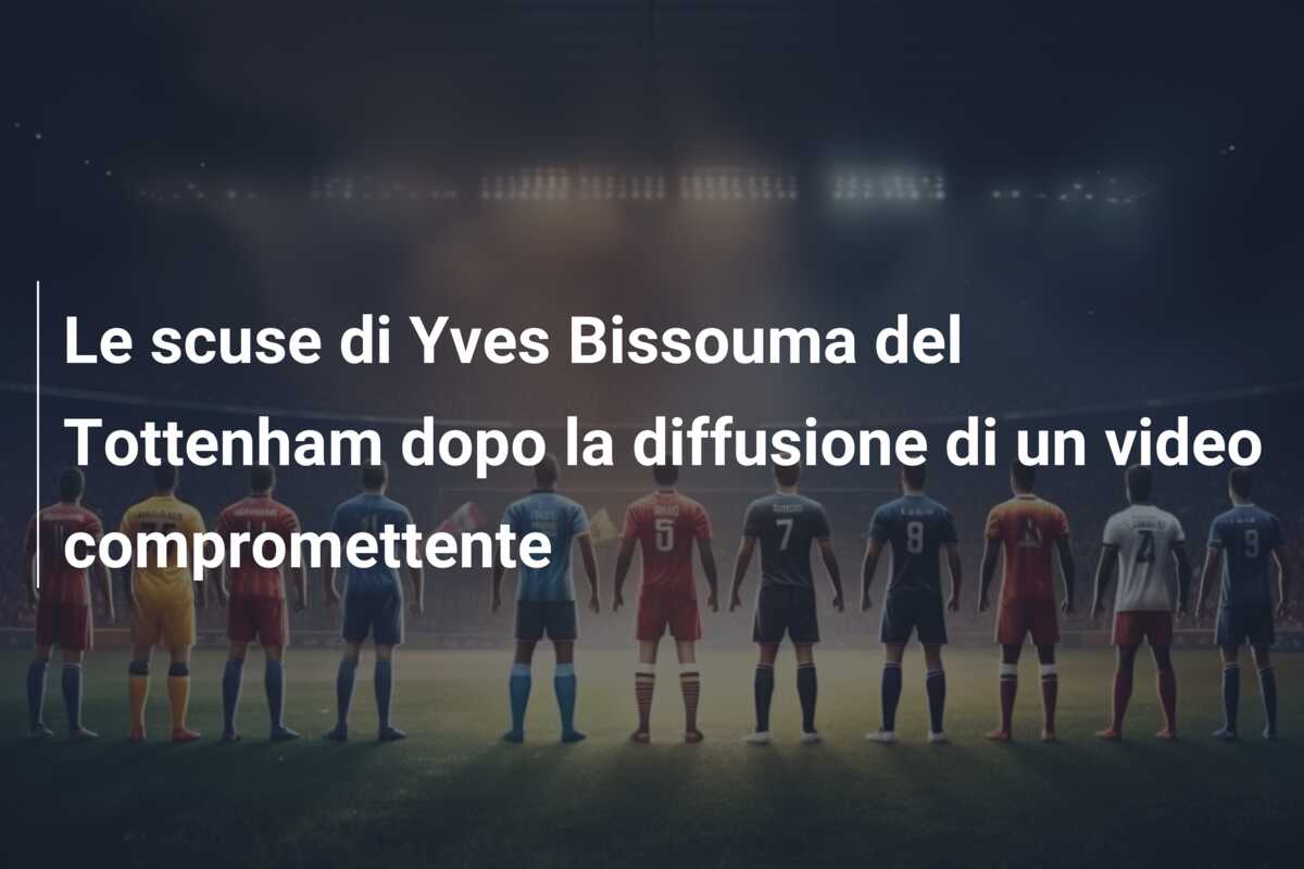 Le scuse di Yves Bissouma del Tottenham dopo la diffusione di un video compromettente