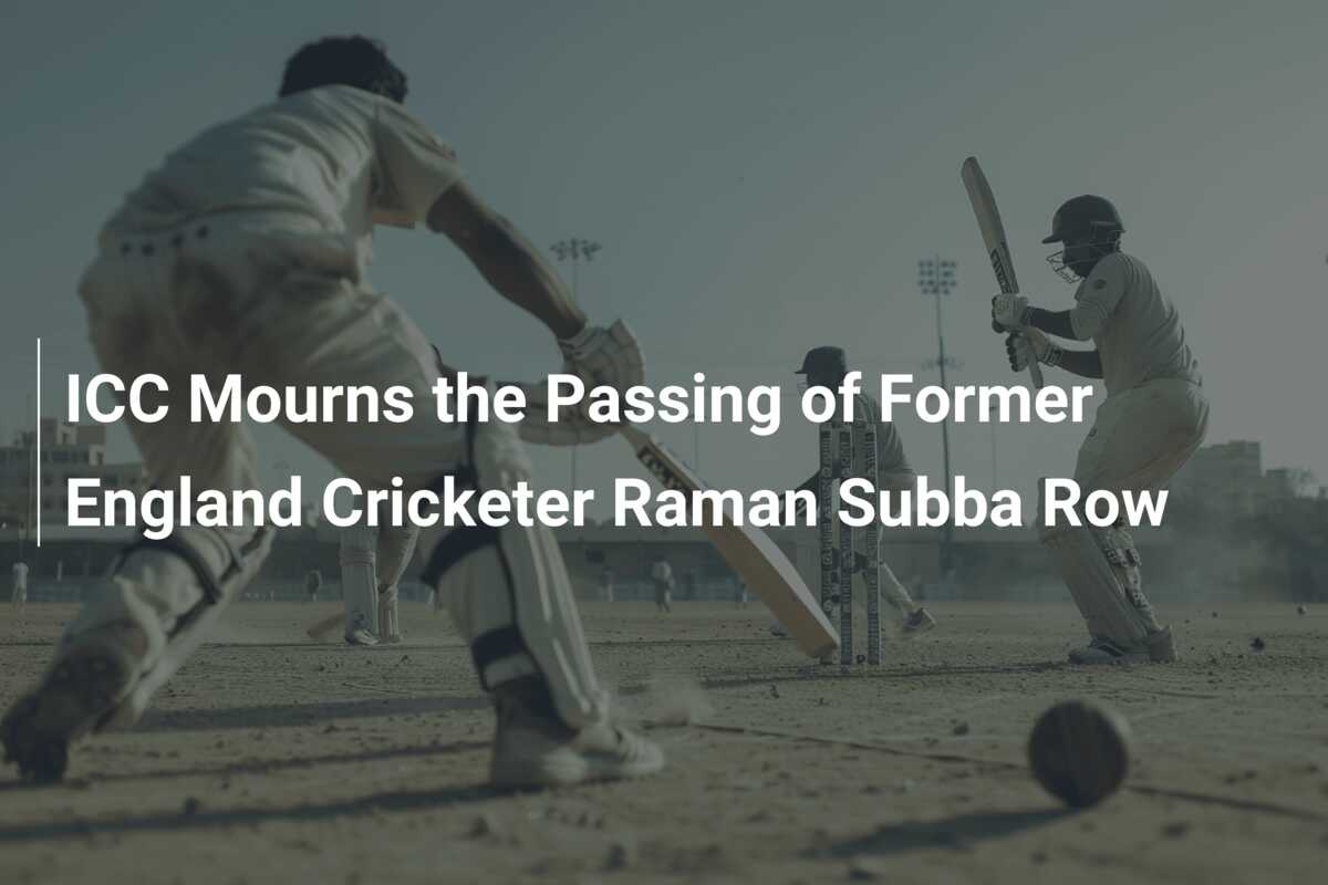 ICC Mourns the Passing of Former England Cricketer Raman Subba Row ...