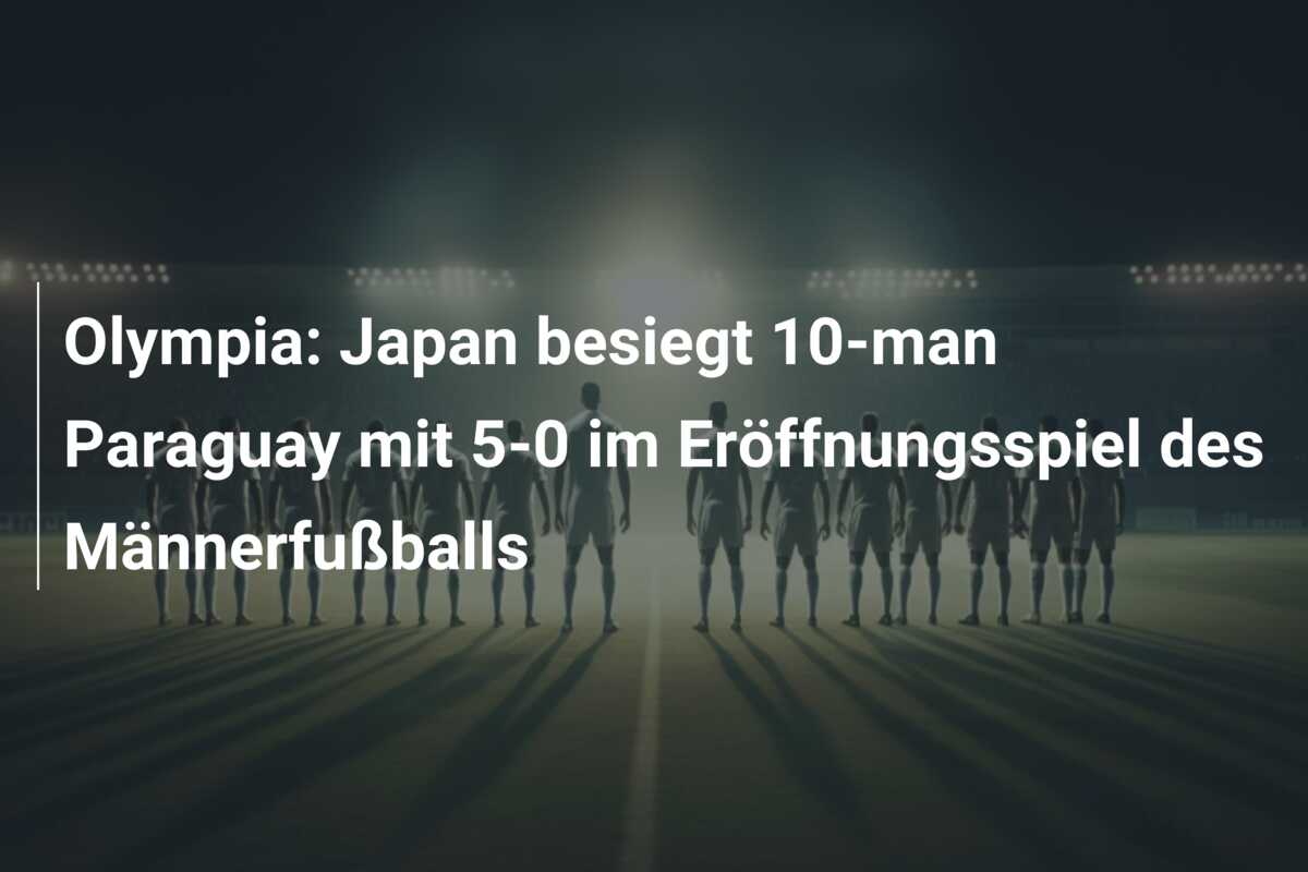 Olympia: Japan besiegt 10-man Paraguay mit 5-0 im Eröffnungsspiel des Männerfußballs