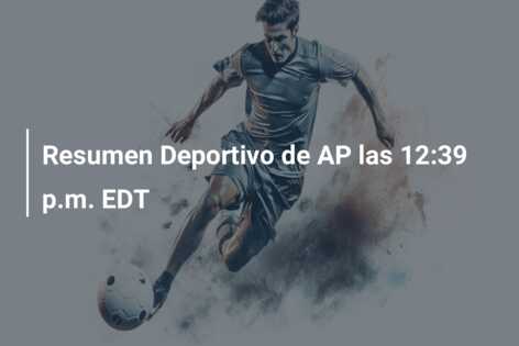 Resumen Deportivo de AP las 12:39 p.m. EDT