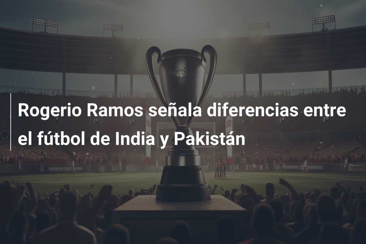 Rogerio Ramos señala diferencias entre el fútbol de India y Pakistán