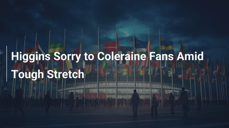 Higgins Sorry to Coleraine Fans Amid Tough Stretch