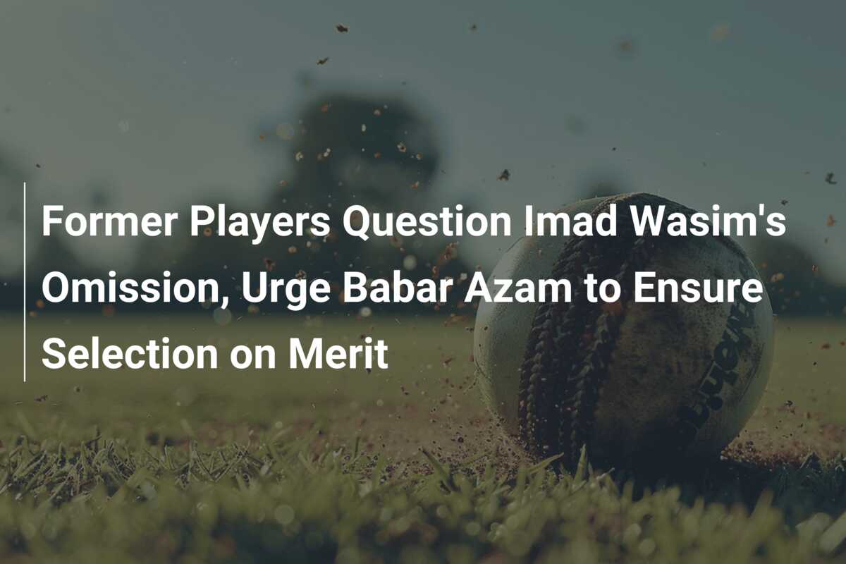 Former Players Question Imad Wasim's Omission, Urge Babar Azam To ...