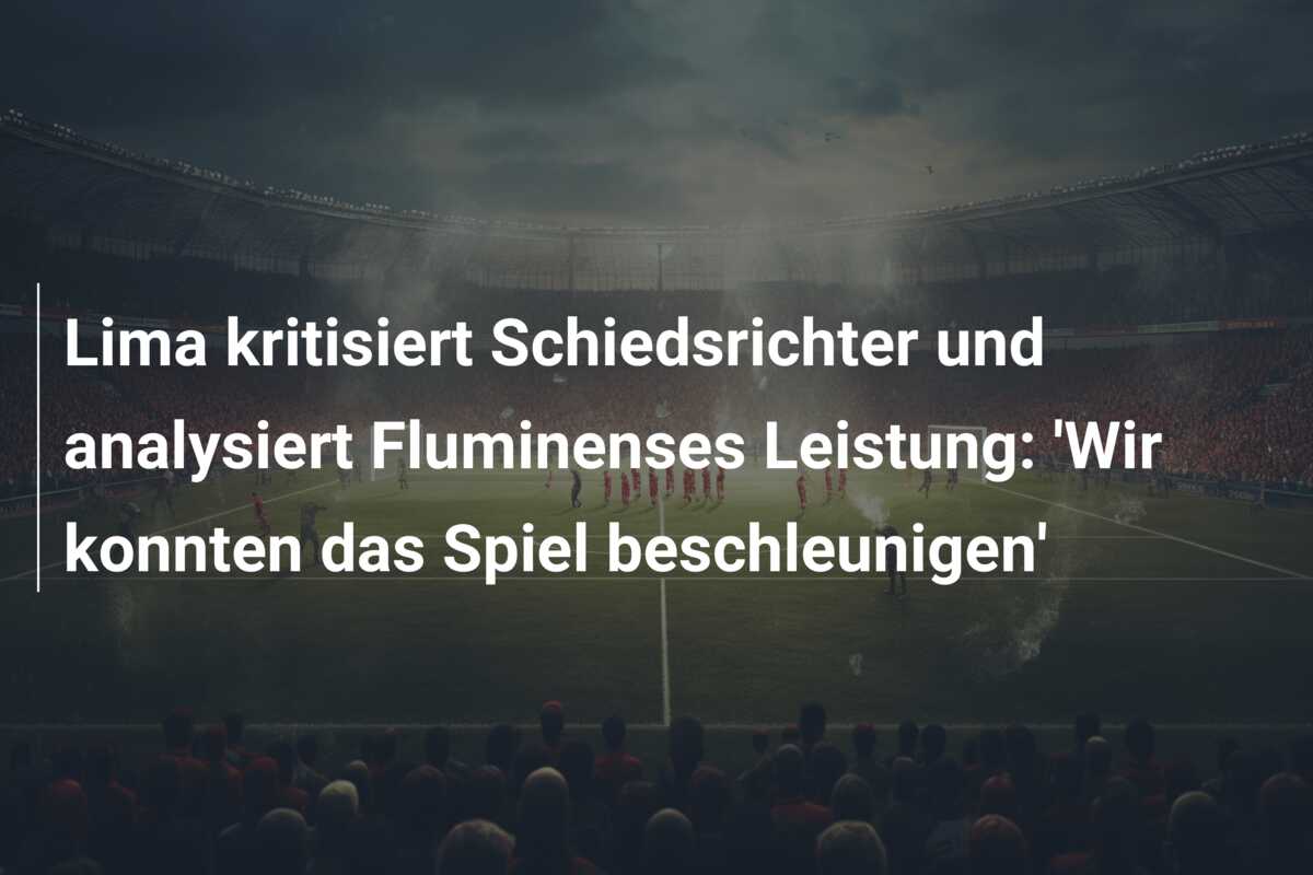 Lima kritisiert Schiedsrichter und analysiert Fluminenses Leistung: ‘Wir konnten das Spiel beschleunigen’