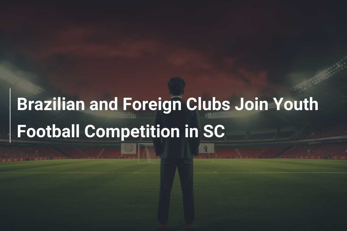 Klub Brasil dan Asing Bergabung dalam Kompetisi Sepak Bola Remaja di SC