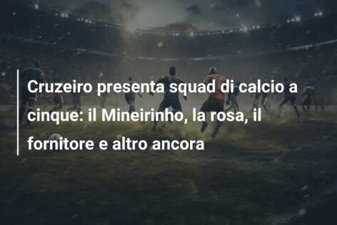 Cruzeiro presenta squad di calcio a cinque: il Mineirinho, la rosa, il fornitore e altro ancora