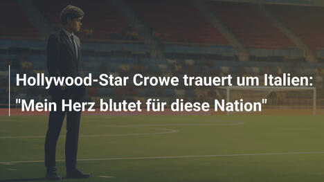 Hollywood-Star Crowe trauert um Italien: "Mein Herz blutet für diese Nation"