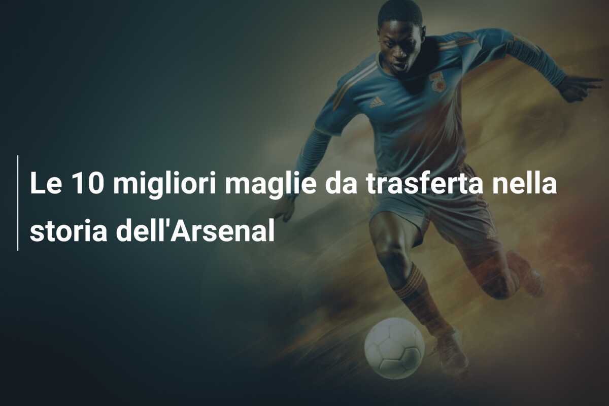 Le 10 migliori maglie da trasferta nella storia dell'Arsenal