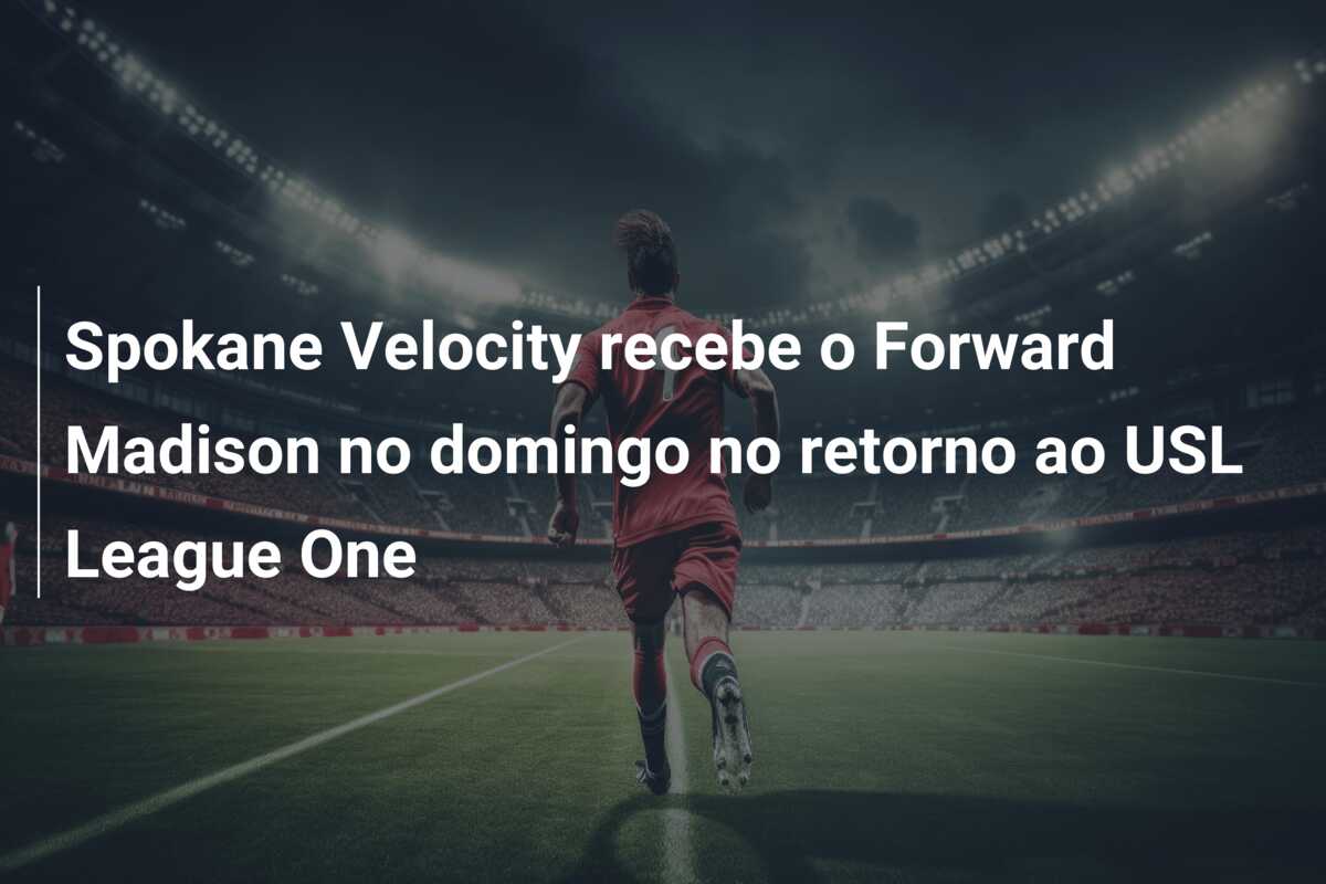 Spokane Velocity recebe o Forward Madison no domingo no retorno ao USL League One