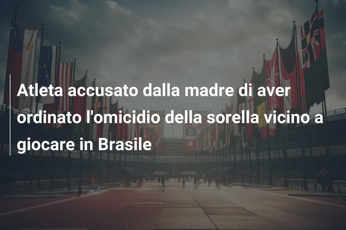 Atleta accusato dalla madre di aver ordinato l’omicidio della sorella vicino a giocare in Brasile