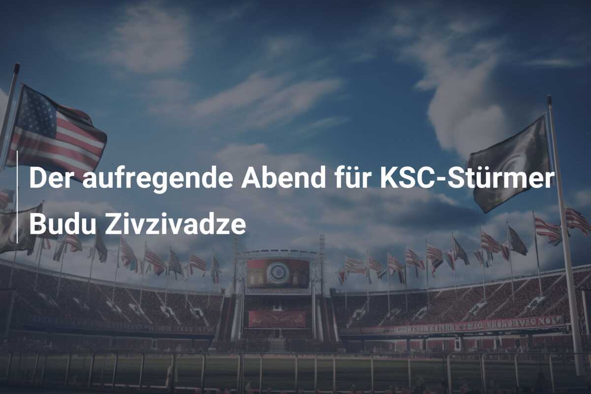 Der aufregende Abend für KSC-Stürmer Budu Zivzivadze