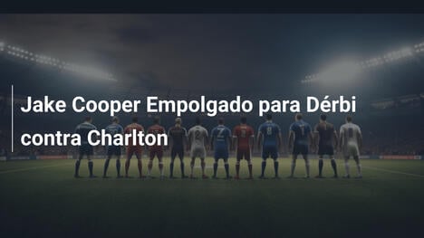Jake Cooper Empolgado para Dérbi contra Charlton