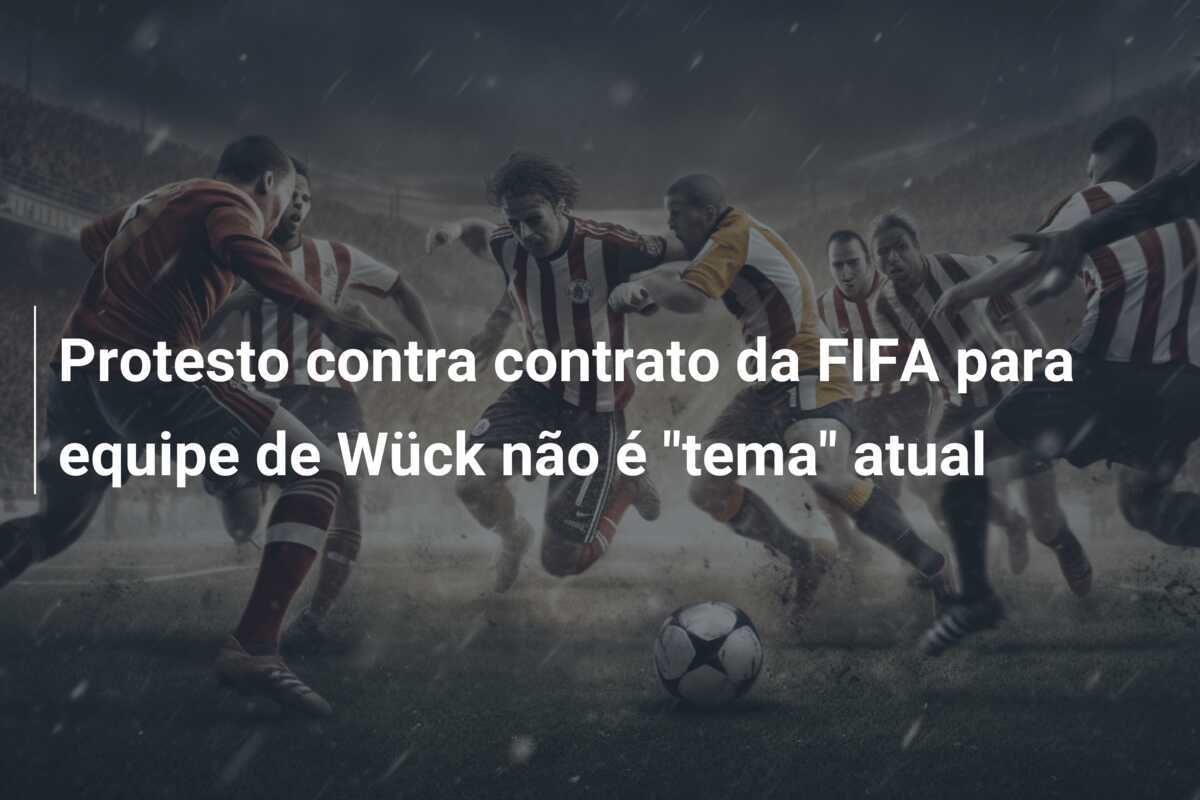 Protesto contra contrato da FIFA para equipe de Wück não é "tema" atual