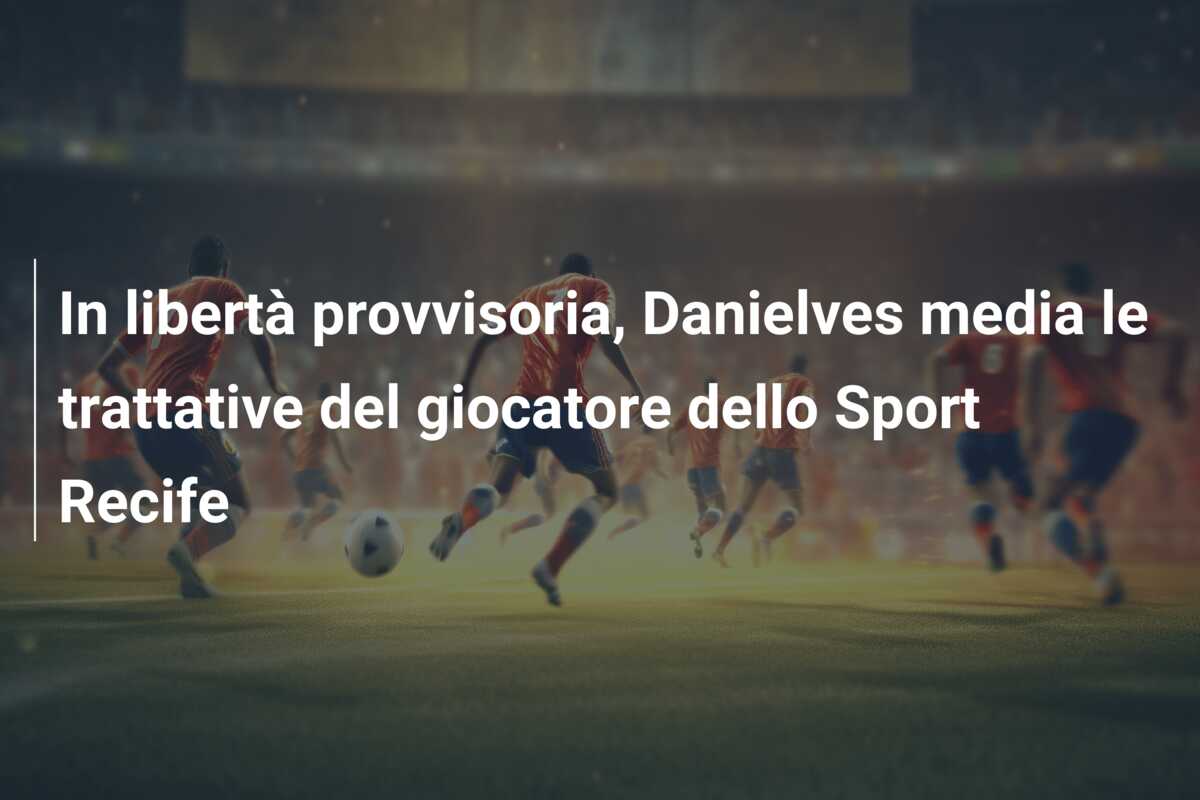 In libertà provvisoria, Danielves media le trattative del giocatore dello Sport Recife