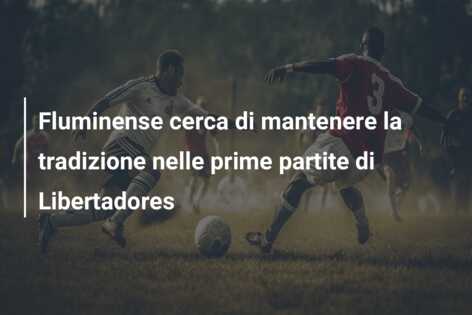 Fluminense cerca di mantenere la tradizione nelle prime partite di Libertadores