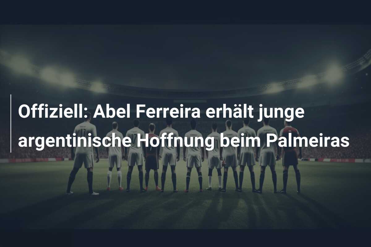 Offiziell: Abel Ferreira erhält junge argentinische Hoffnung beim Palmeiras