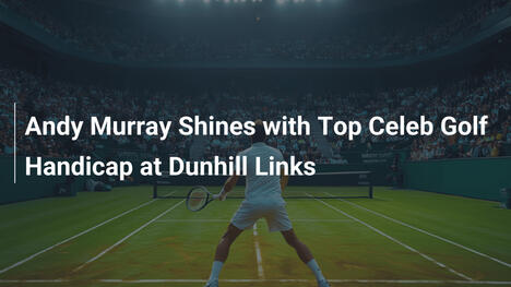 Andy Murray glänzt mit Top-Handicap bei Dunhill Links