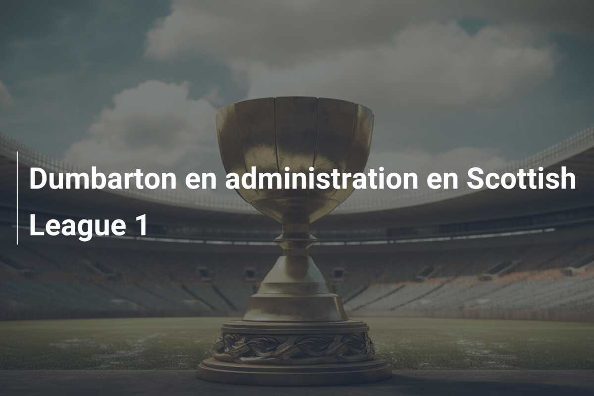 Dumbarton en administration en Scottish League 1