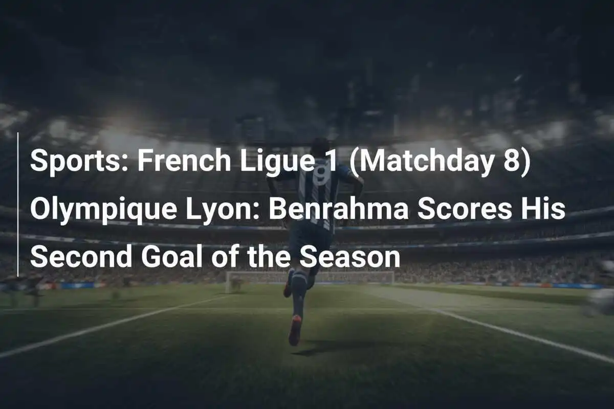 Sport: Ligue 1 francese (Ottava giornata) Olympique Lione: Benrahma segna il suo secondo gol della stagione