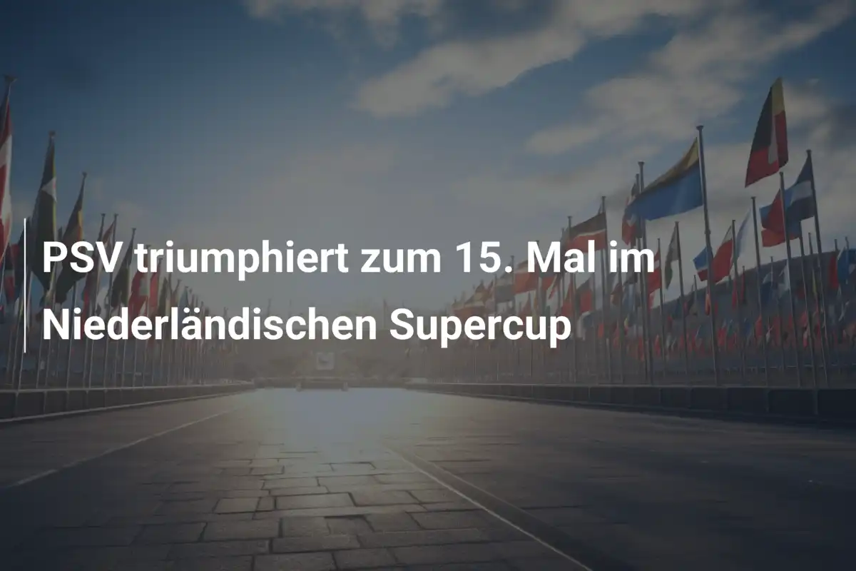 PSV triumphiert zum 15. Mal im Niederländischen Supercup
