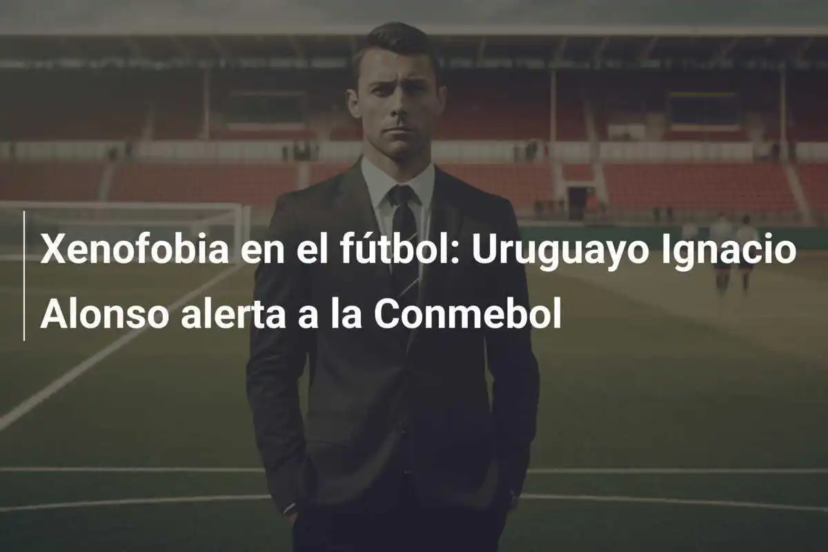 Xenofobia en el fútbol: Uruguayo Ignacio Alonso alerta a la Conmebol