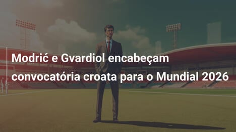 Modrić e Gvardiol encabeçam convocatória croata para o Mundial 2026