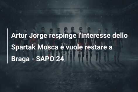 Artur Jorge respinge l’interesse dello Spartak Mosca e vuole restare a Braga – SAPO 24