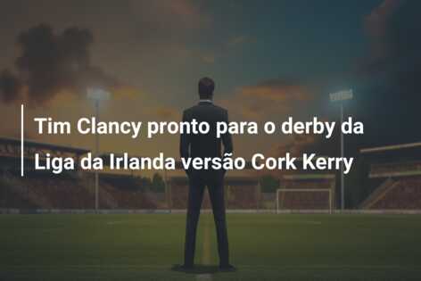 Tim Clancy pronto para o derby da Liga da Irlanda versão Cork Kerry