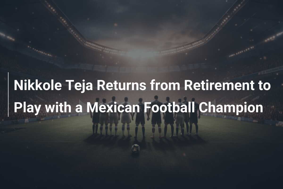 Nikkole Teja Returns from Retirement to Play with a Mexican Football ...