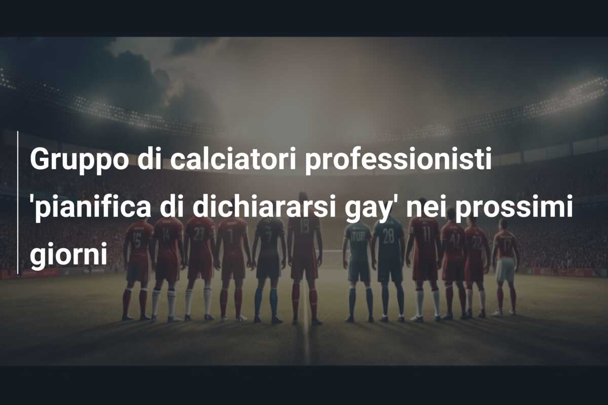 Gruppo di calciatori professionisti ‘pianifica di dichiararsi gay’ nei prossimi giorni