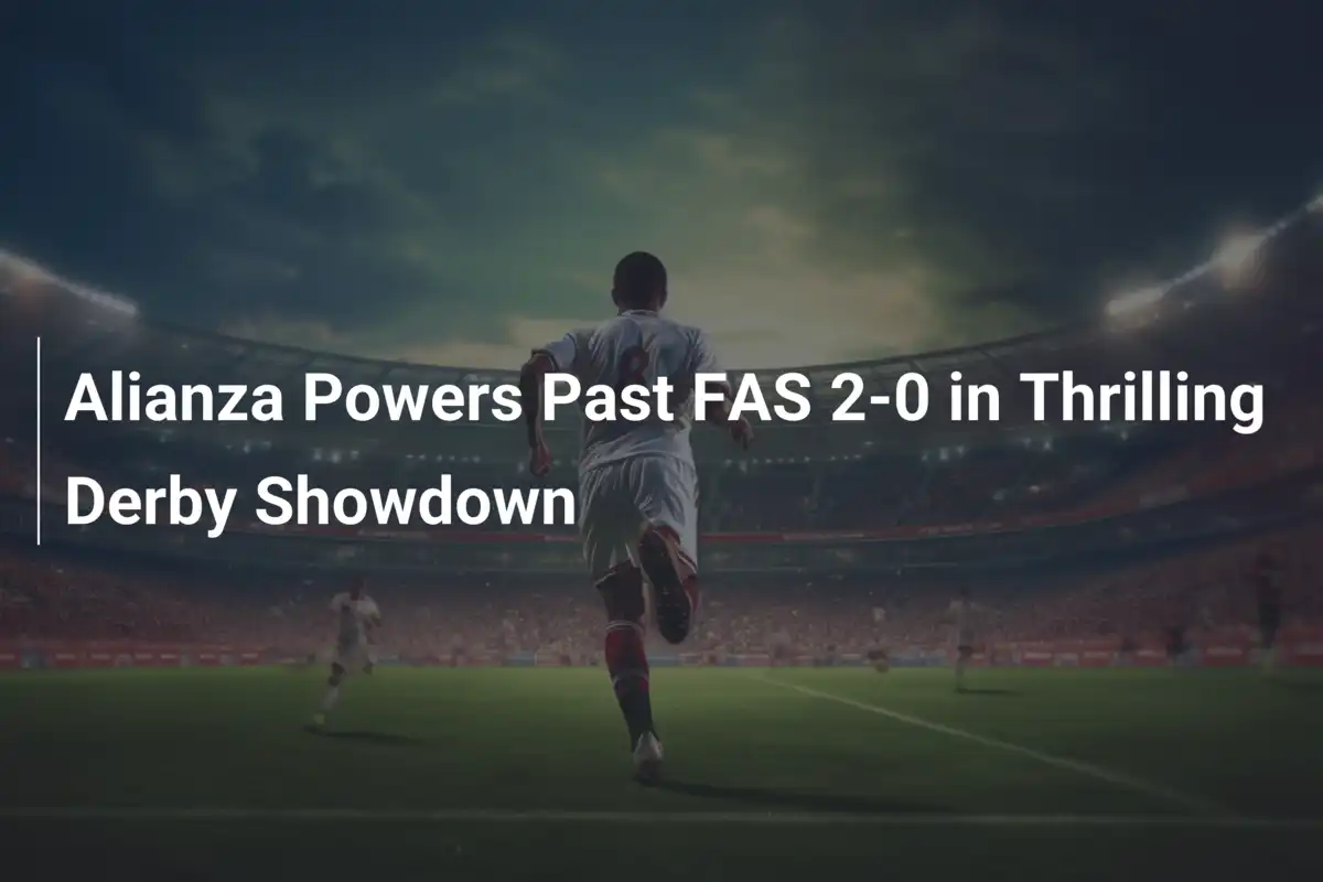 Alianza Domina il FAS 2-0 in un Derby Infuocato