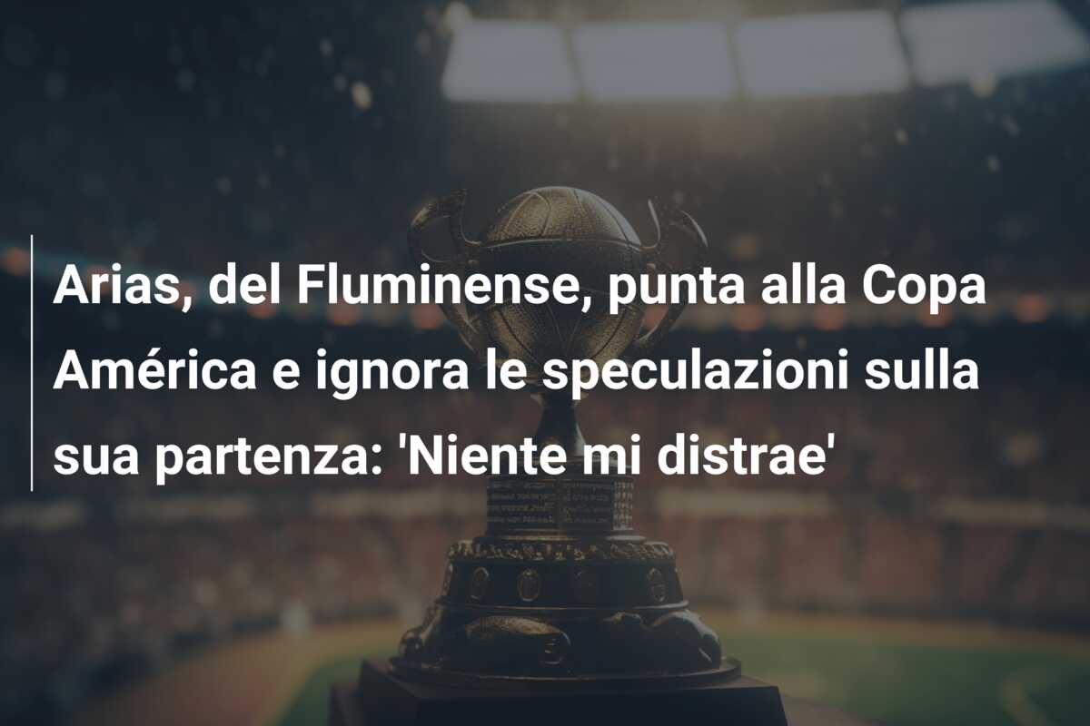 Arias, del Fluminense, punta alla Copa América e ignora le speculazioni sulla sua partenza: ‘Niente mi distrae’