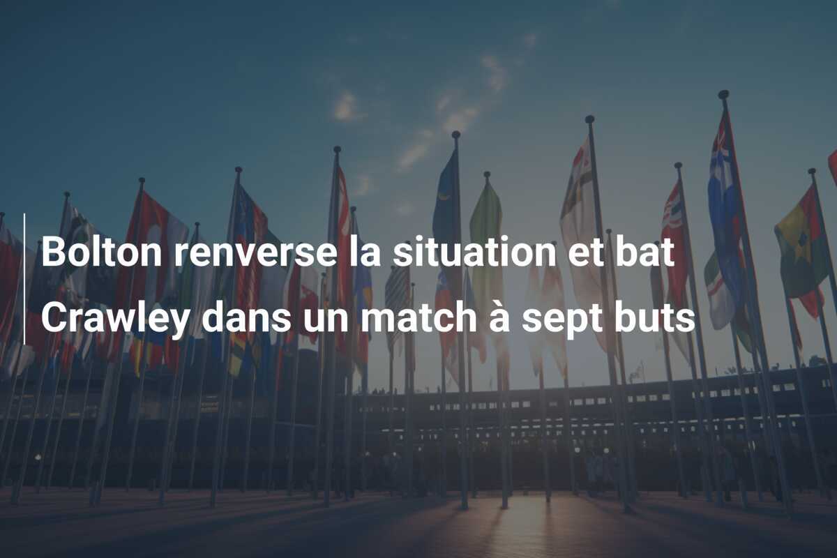 Bolton renverse la situation et bat Crawley dans un match à sept buts