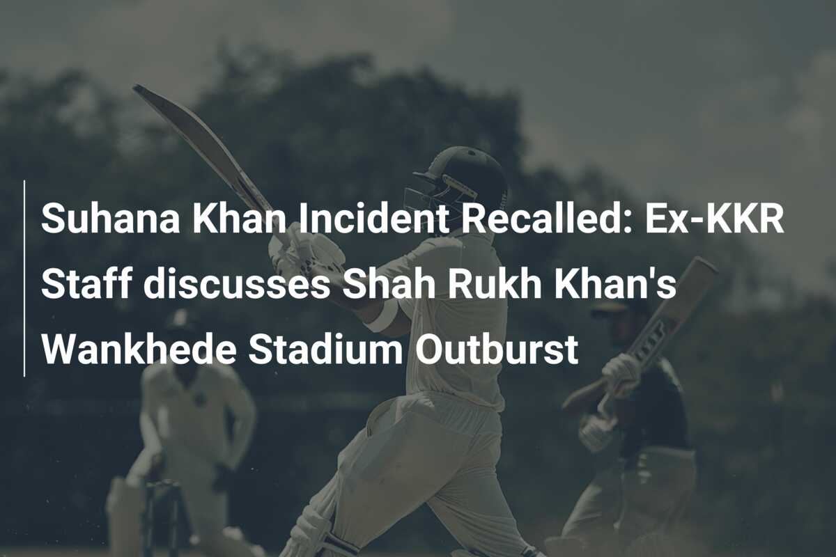 Suhana Khan Incident Recalled Ex Kkr Staff Discusses Shah Rukh Khans