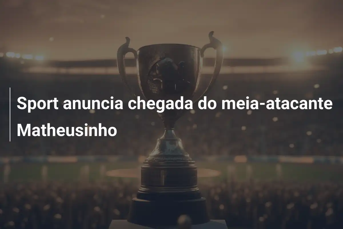Sport anuncia chegada do meia-atacante Matheusinho