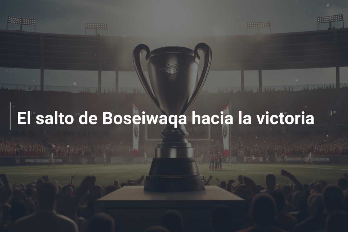 El salto de Boseiwaqa hacia la victoria