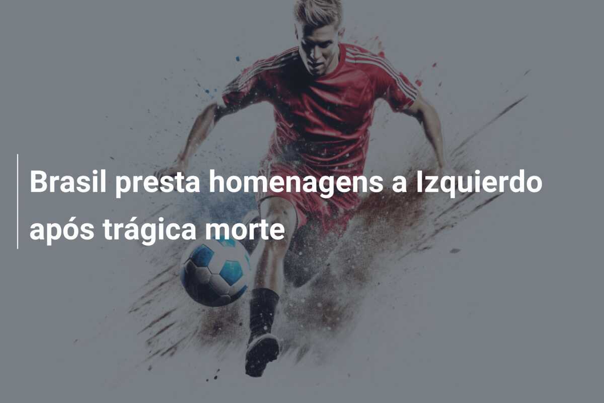 Brasil presta homenagens a Izquierdo após trágica morte