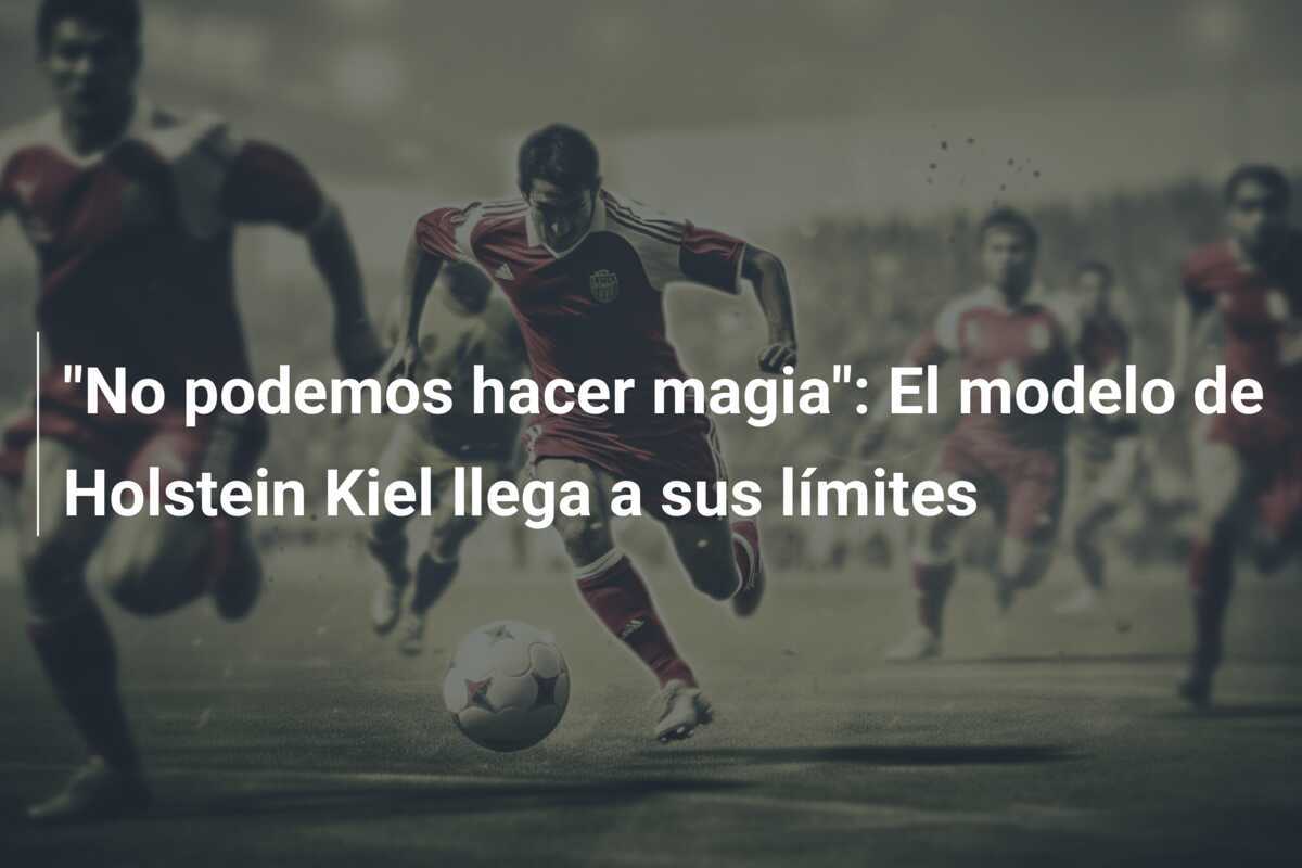 "No podemos hacer magia": El modelo de Holstein Kiel llega a sus límites
