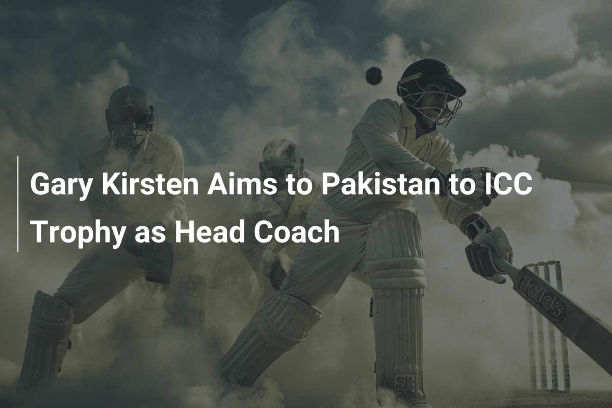 Gary Kirsten Aims to Pakistan to ICC Trophy as Head Coach - 777score.com