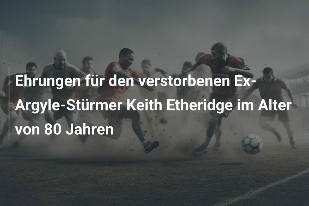 Ehrungen für den verstorbenen Ex-Argyle-Stürmer Keith Etheridge im Alter von 80 Jahren