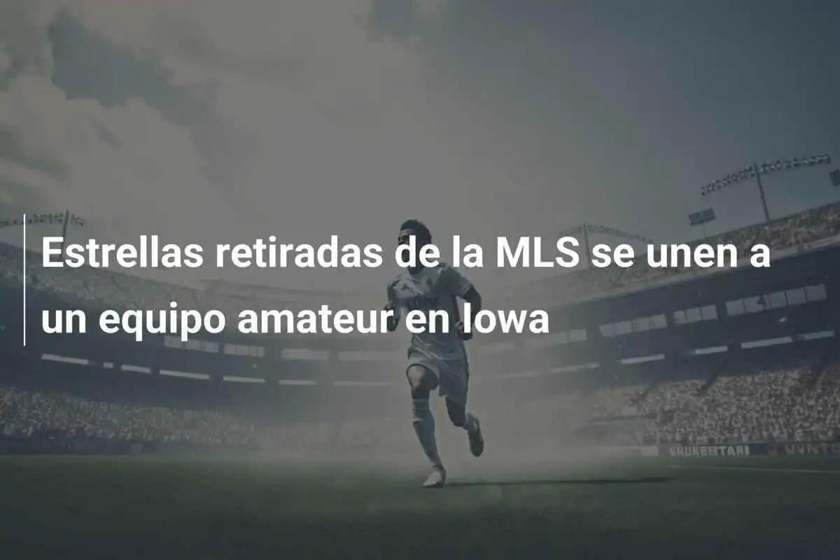 Estrellas retiradas de la MLS se unen a un equipo amateur en Iowa