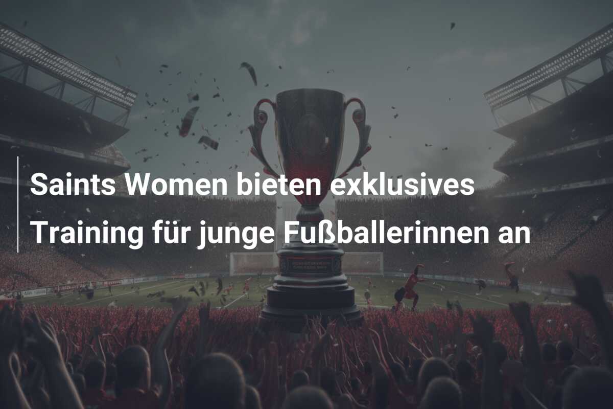Saints Women bieten exklusives Training für junge Fußballerinnen an