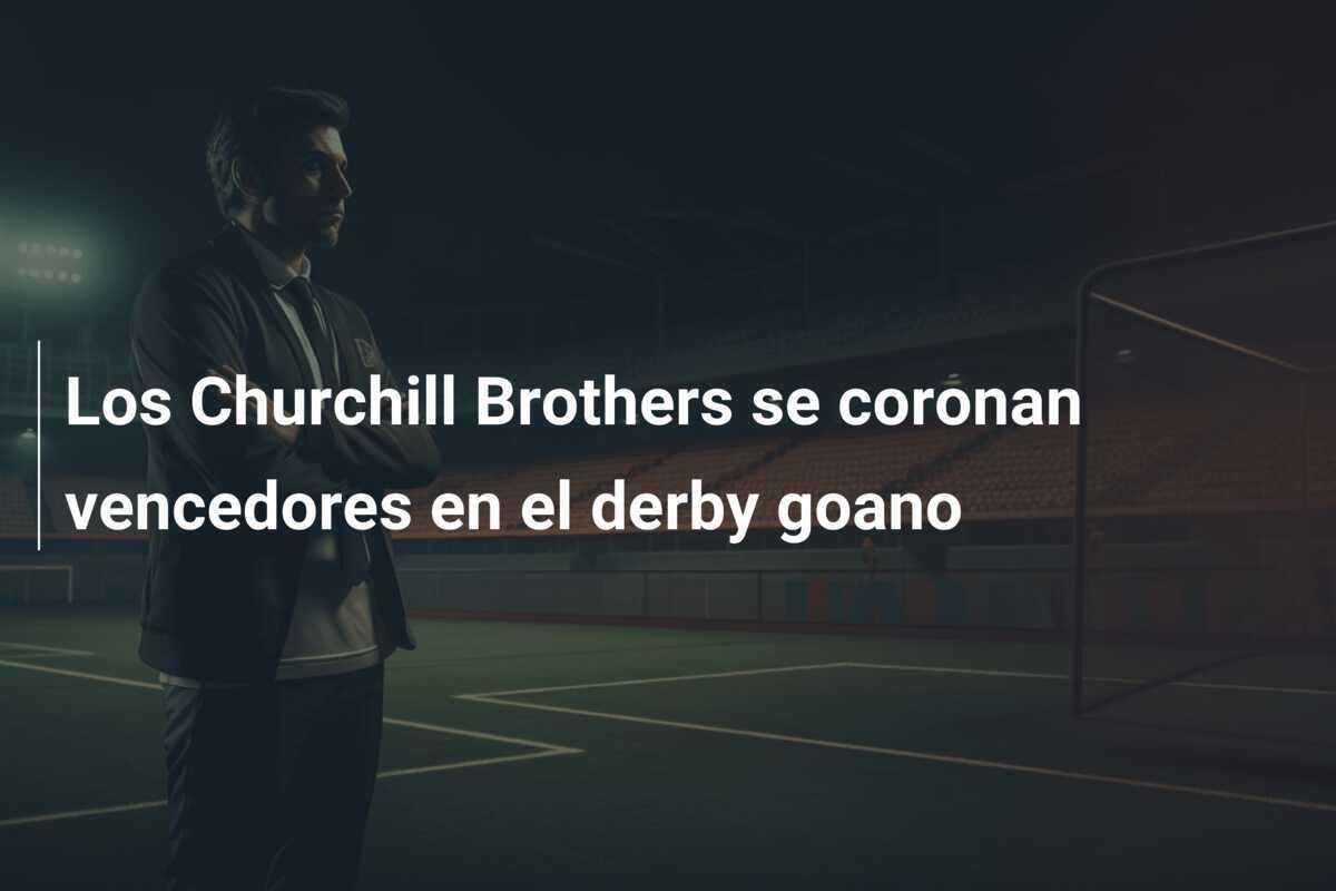 Los Churchill Brothers se coronan vencedores en el derby goano