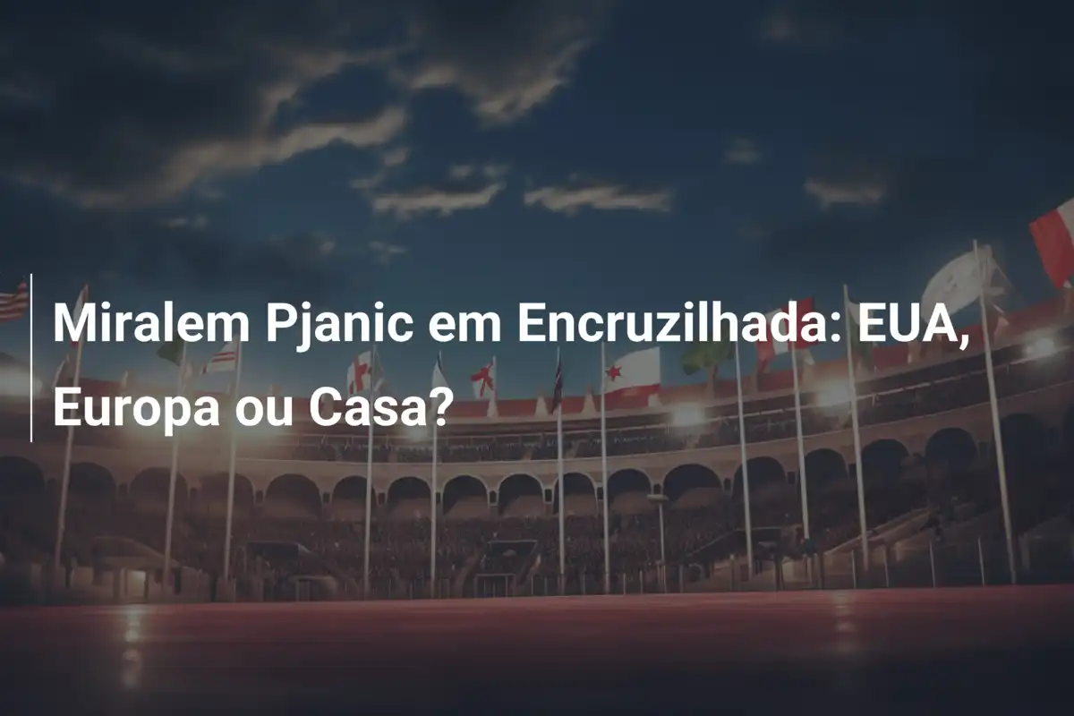 Miralem Pjanic em Encruzilhada: EUA, Europa ou Casa?