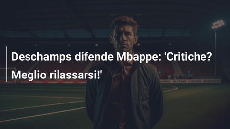 Deschamps difende Mbappe: 'Critiche? Meglio rilassarsi!'