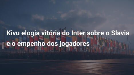 Kivu elogia vitória do Inter sobre o Slavia e o empenho dos jogadores