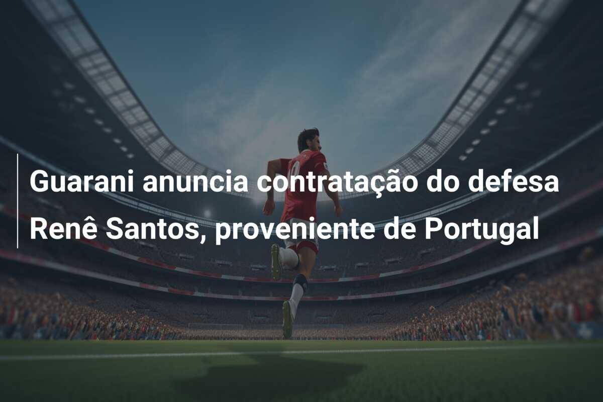 Guarani anuncia contratação do defesa Renê Santos, proveniente de Portugal